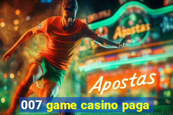 007 game casino paga